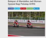 Balapan di Mandalika Jadi Momen Spesial Bagi Pebalap AHRS
