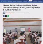 Edukasi Safety Riding Astra Motor Kalbar Tanamkan Budaya #Cari_aman Sejak Dini di SMPN 21 Pontianak