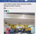 Astra Motor Kalbar Gelar Seminar Safety Riding di United Tractors