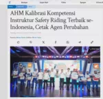 AHM Kalibrasi Kompetensi Instruktur Safety Riding Terbaik se-Indonesia, Cetak Agen Perubahan