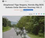 Eksplorasi Tiga Negara, Honda Big BOS Sukses Gelar Borneo Journey Vol. 2
