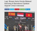 Lagi, Binaan Astra Honda Melesat Kencang di Barcelona Ciptakan Sejarah Untuk Indonesia