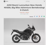 AHM Resmi Luncurkan New Honda NX500, Big Bike Adventure Berteknologi E-Clutch