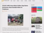 Honda CARE Astra Motor Kalbar Siap Bantu Konsumen Atasi Kendala Motor di Perjalanan