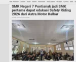 SMK Negeri 7 Pontianak jadi SMK pertama dapat edukasi Safety Riding 2026 dari Astra Motor Kalbar