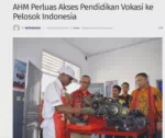 AHM Perluas Akses Pendidikan Vokasi ke Pelosok Indonesia