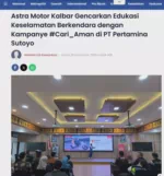 Astra Motor Kalbar Gencarkan Edukasi Keselamatan Berkendara dengan Kampanye #Cari_Aman di PT Pertamina Sutoyo