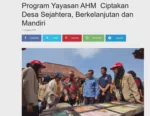 Program Yayasan AHM  Ciptakan Desa Sejahtera, Berkelanjutan dan Mandiri