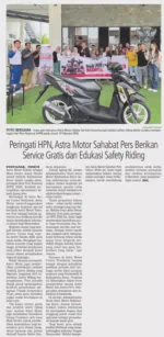 Peringati HPN, Astra Motor Sahabat Pers Berikan Service Gratis dan Edukasi Safety Riding