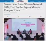 Sukses Gelar Astra Women Network 2026, Dari Pemberdayaan Menuju Dampak Nyata