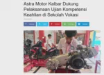 Astra Motor Kalbar Dukung Pelaksanaan Ujian Kompetensi Keahlian di Sekolah Vokasi