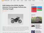 AHM Hadirkan New NX500, Big Bike Adventure Touring dengan Performa dan Teknologi Canggih