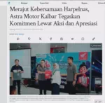 Merajut Kebersamaan Harpelnas, Astra Motor Kalbar Tegaskan Komitmen Lewat Aksi dan Apresiasi