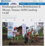Kembangkan Desa Berkelanjutan di Merapi, Yayasan AHM Gandeng UGM