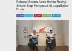 Pebalap Binaan Astra Honda Racing School Siap Mengaspal di Laga Balap Dunia