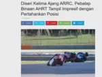 Diseri Kelima Ajang ARRC, Pebalap Binaan AHRT Tampil Impresif dengan Pertahankan Posisi