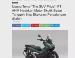 Usung Tema ”The SUV Pride”, PT AHM Hadirkan Motor Skutik Besar Tangguh Siap Ekplorasi Petualangan dijalan