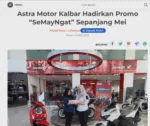 Astra Motor Kalbar Hadirkan Promo “SeMayNgat” Sepanjang Mei