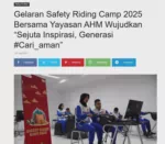 Gelaran Safety Riding Camp 2025 Bersama Yayasan AHM Wujudkan “Sejuta Inspirasi, Generasi #Cari_aman”