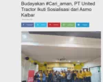 Budayakan #Cari_aman, PT United Tractor Ikuti Sosialisasi dari Asmo Kalbar