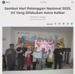 Sambut Hari Pelanggan Nasional 2025, Ini Yang Dilakukan Astra Kalbar