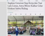 Siapkan Generasi Siap Kerja dan Taat Lalu Lintas, Astra Motor Kalbar Gelar Edukasi Safety Riding