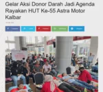 Gelar Aksi Donor Darah Jadi Agenda Rayakan HUT Ke-55 Astra Motor Kalbar