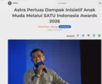Astra Perluas Dampak Inisiatif Anak Muda Melalui SATU Indonesia Awards 2026