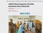 AHM Perkuat Kapasitas 30 Kader Kesehatan Desa Sukamukti