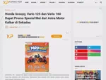 Honda Scoopy, Vario 125 dan Vario 160 Dapat Promo Spesial Mei dari Astra Motor Kalbar di Sekadau