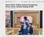 Astra Motor Kalbar perluas kampanye #Cari_aman melalui dialog di RRI