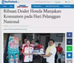 Ribuan Dealer Honda Manjakan Konsumen pada Hari Pelanggan Nasional