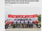 Pebalap Muda Astra Honda Racing School 2026 Siap Mengaspal di Lintasan Dunia