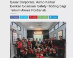 Sasar Corporate, Asmo Kalbar Berikan Sosialiasi Safety Ridding bagi Telkom Akses Pontianak