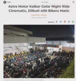 Astra Motor Kalbar Gelar Night Ride Cinematic, Diikuti 400 Bikers Matic