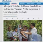 Menjadi Teladan di Dunia Pendidikan Indonesia, Yayasan AHM Apresiasi 5 Guru Inspiratif Terbaik