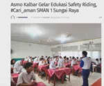 Asmo Kalbar Gelar Edukasi Safety Riding, #Cari_aman SMAN 1 Sungai Raya
