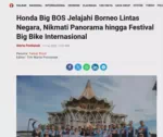 Honda Big BOS Jelajahi Borneo Lintas Negara, Nikmati Panorama hingga Festival Big Bike Internasional