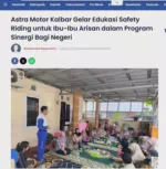 Astra Motor Kalbar Gelar Edukasi Safety Riding untuk Ibu-Ibu Arisan dalam Program Sinergi Bagi Negeri